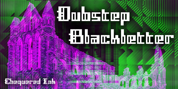 Dubstep Blackletter Dubstep Blackletter